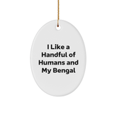 Bengal Cat Lovers Gifts from Friends for Christmas, Oval Ornament with Funny Quote, 'I Like A Handful Of Humans And My Bengal', Unique Christmas Unique Gifts - Image 1